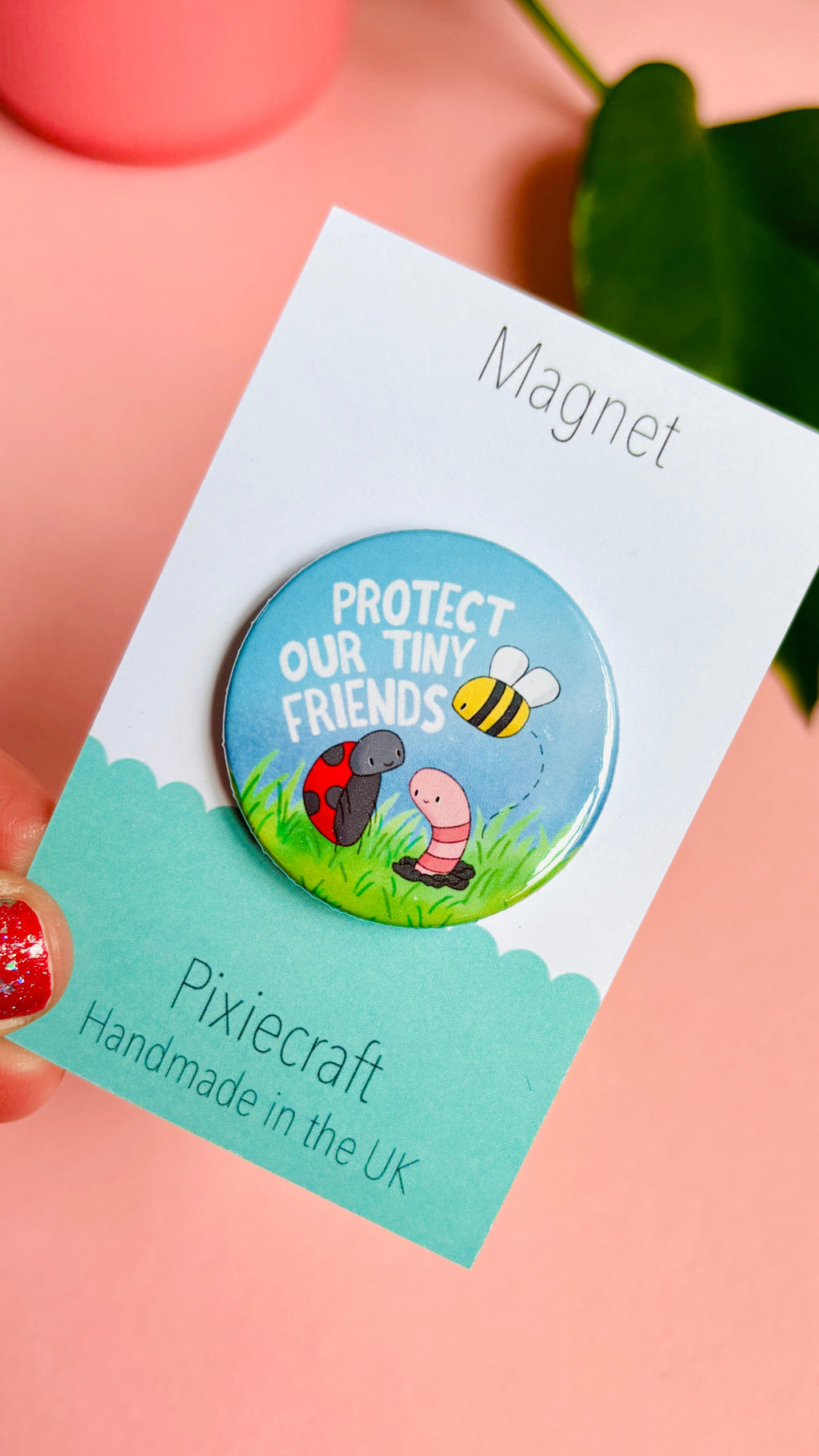 Protect Our Tiny Friends Badge or Magnet