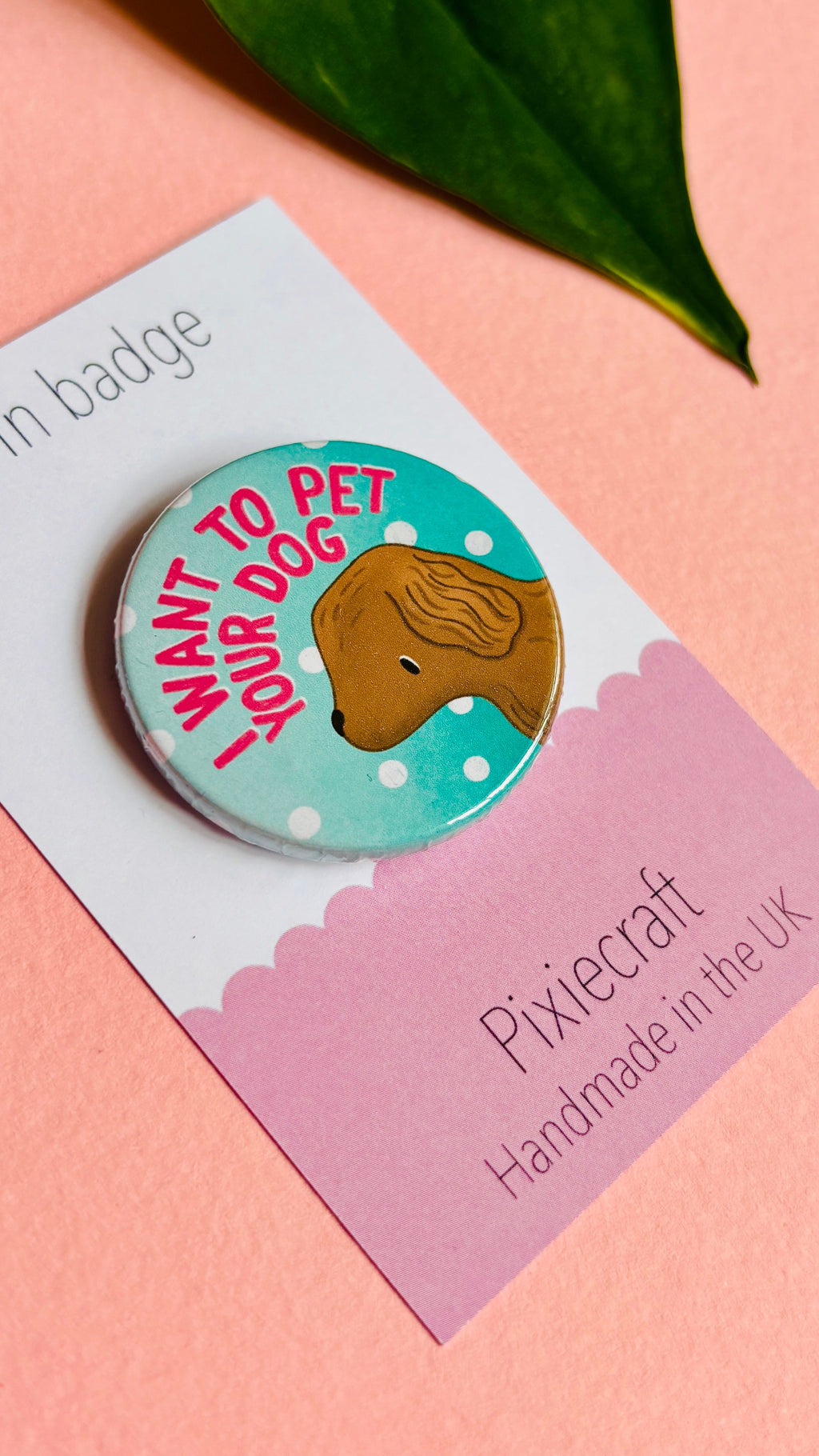 Cute Dog Badge or Magnet Handmade Gift