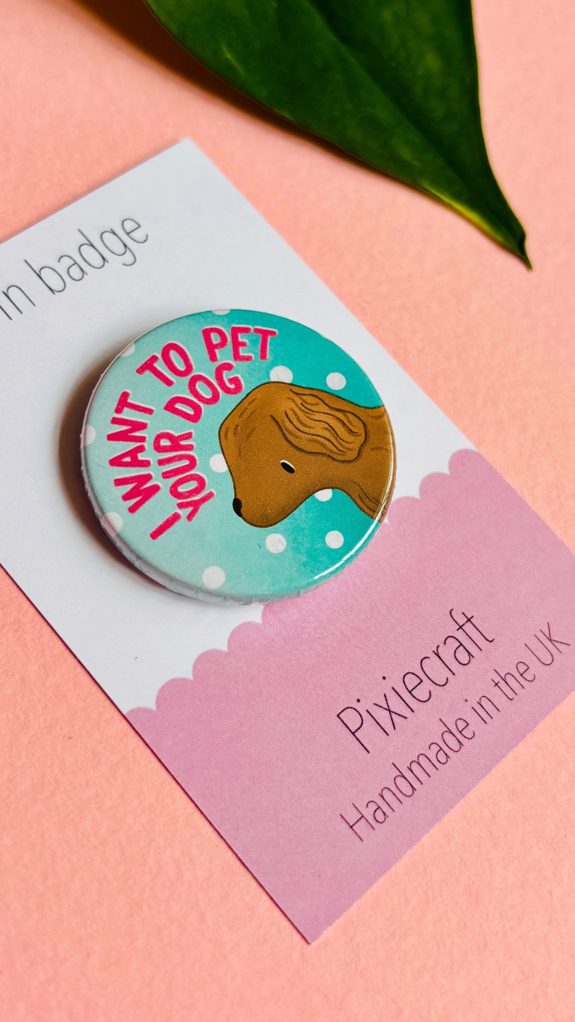 Cute Dog Badge or Magnet Handmade Gift