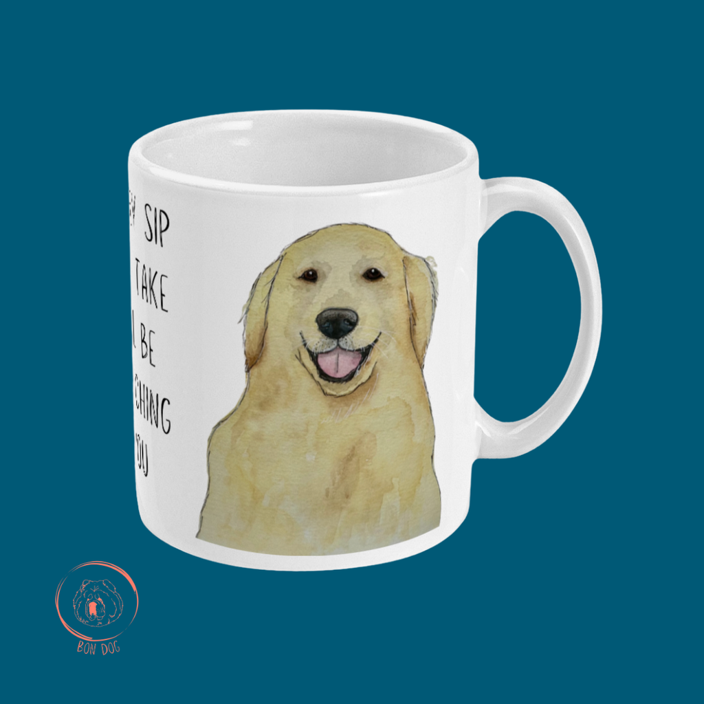 Golden Retriever Mug Every Sip You Take I'll Be Watching You