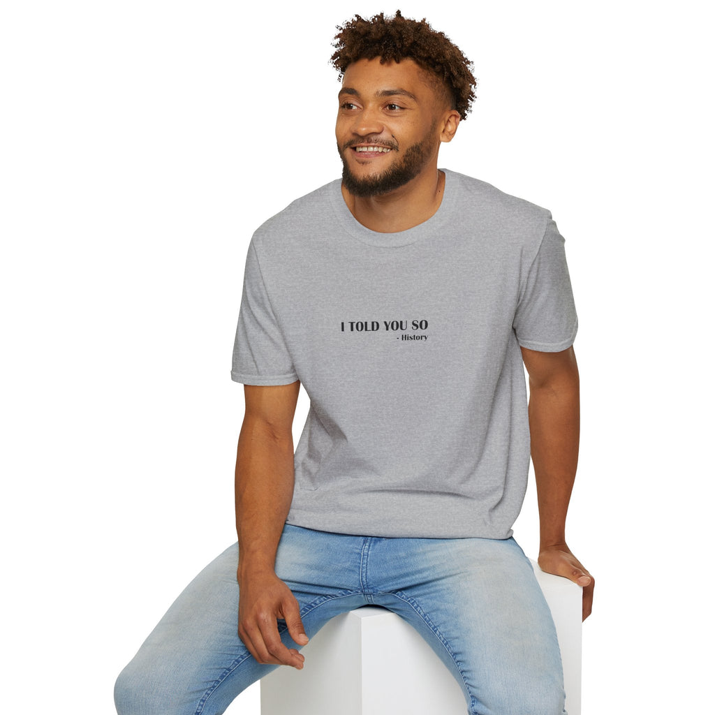 I Told You So T-Shirt