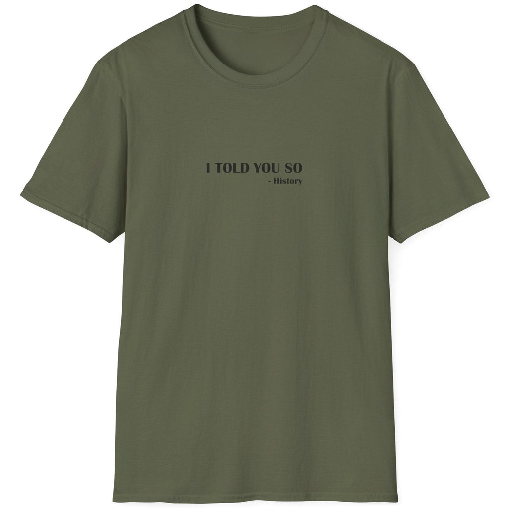 I Told You So T-Shirt