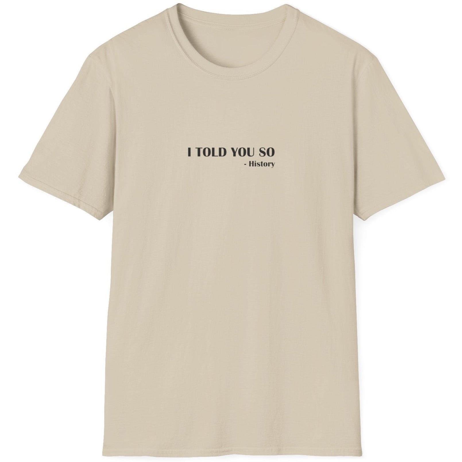 I Told You So T-Shirt