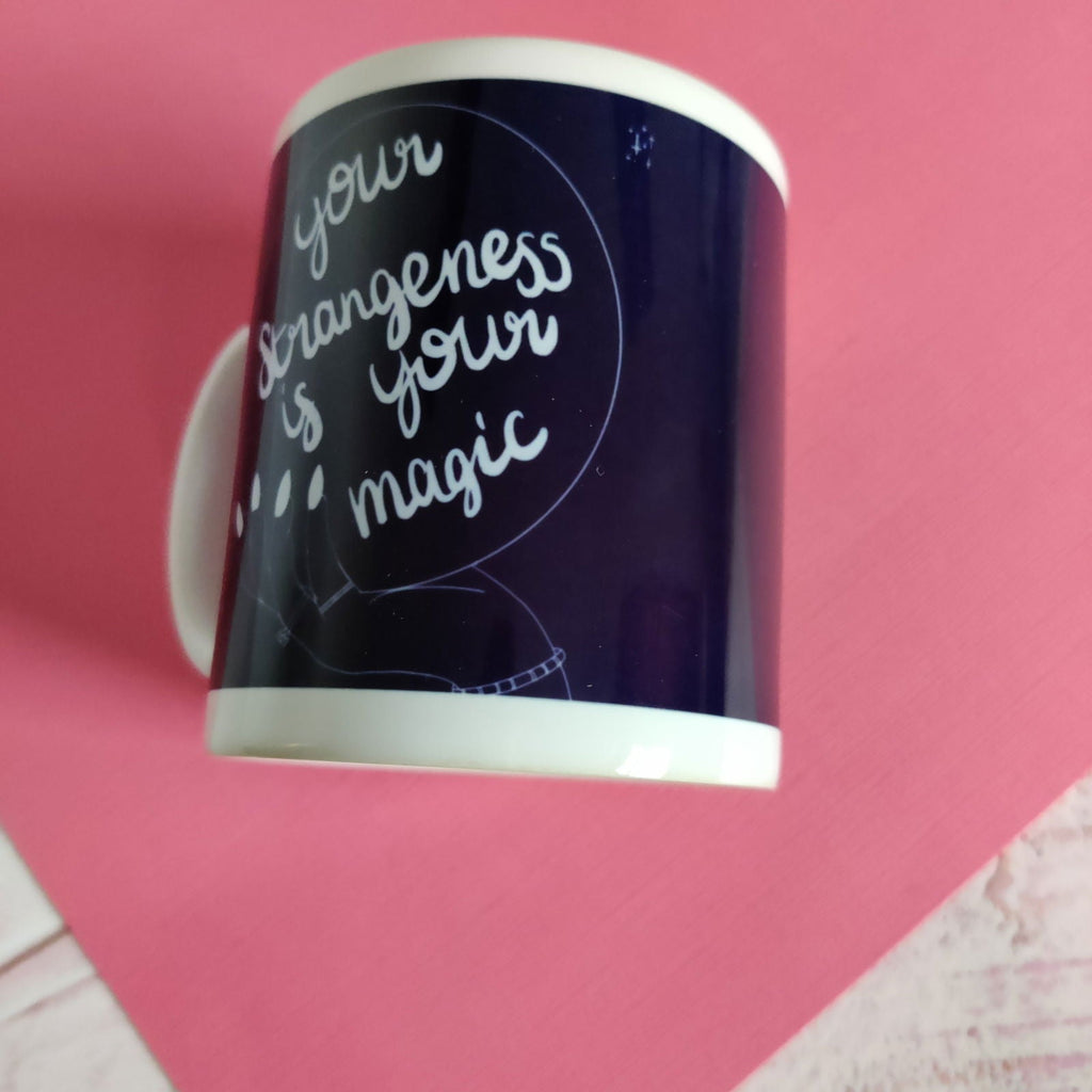Your Strangeness is your Magic Mug