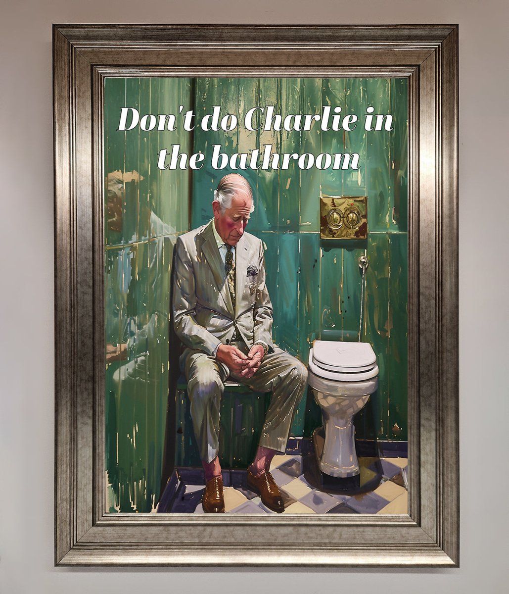 Don't Do Charlie In The Bathroom Framed Poster