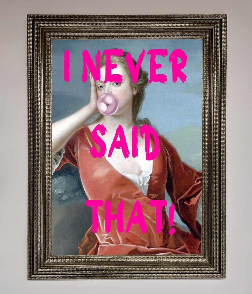 I Never Said That Framed Print
