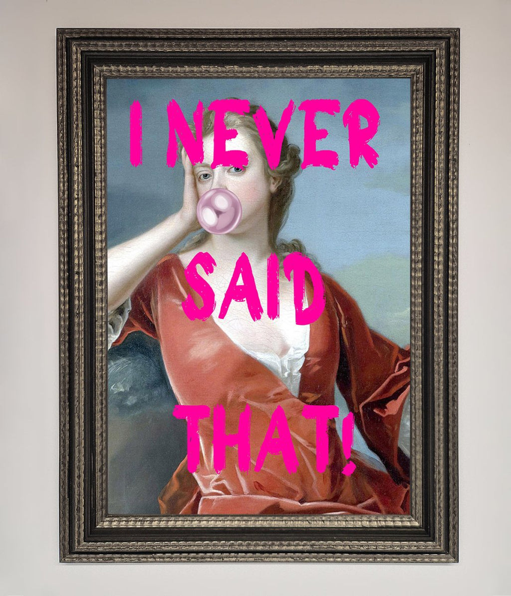 I Never Said That Framed Print