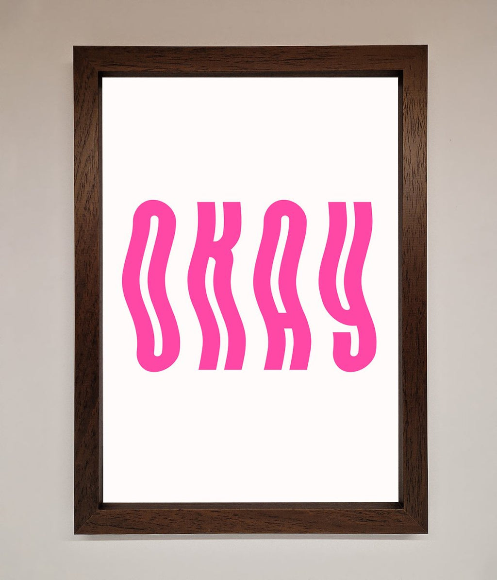 Okay Framed Poster