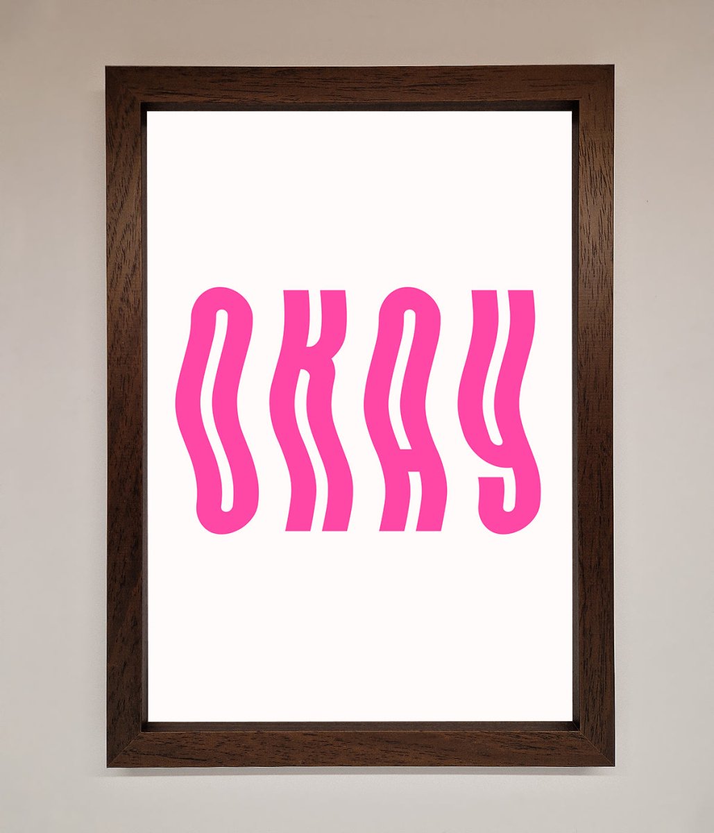 Okay Framed Poster