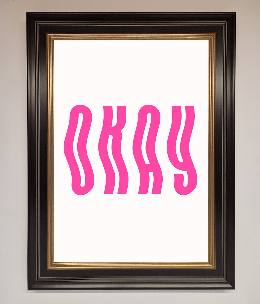 Okay Framed Poster