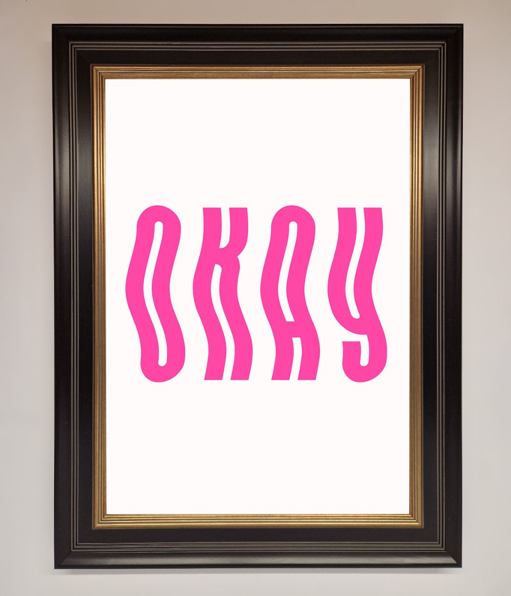 Okay Framed Poster