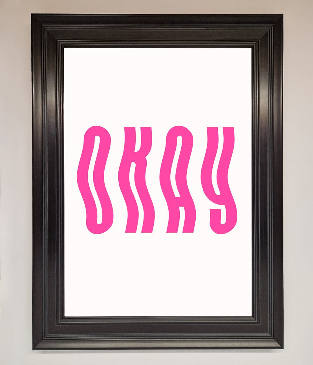 Okay Framed Poster