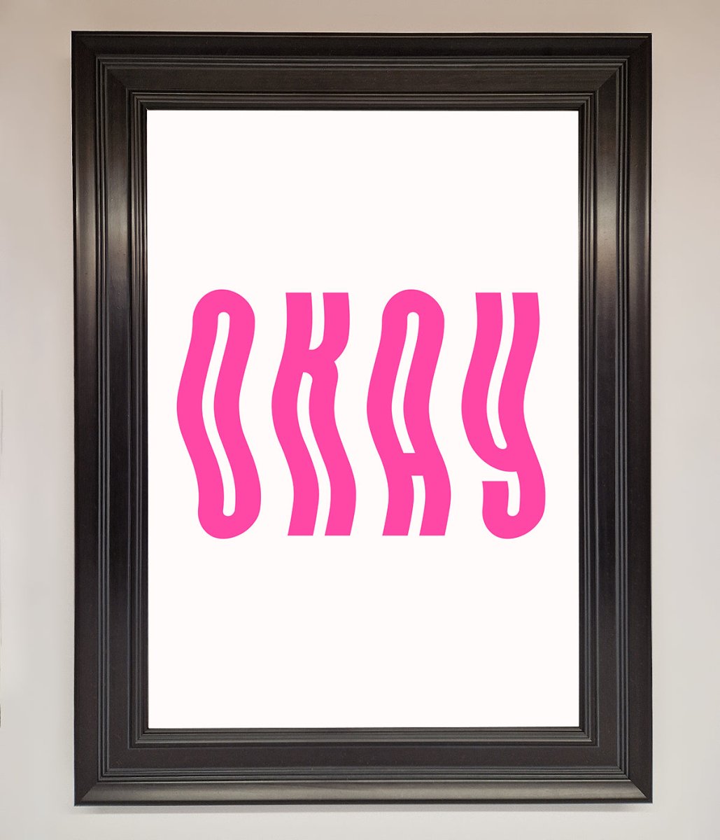 Okay Framed Poster