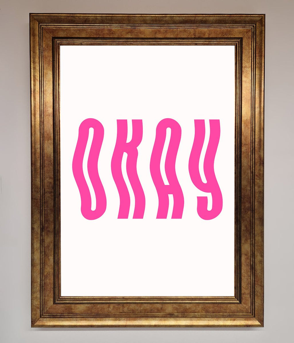 Okay Framed Poster