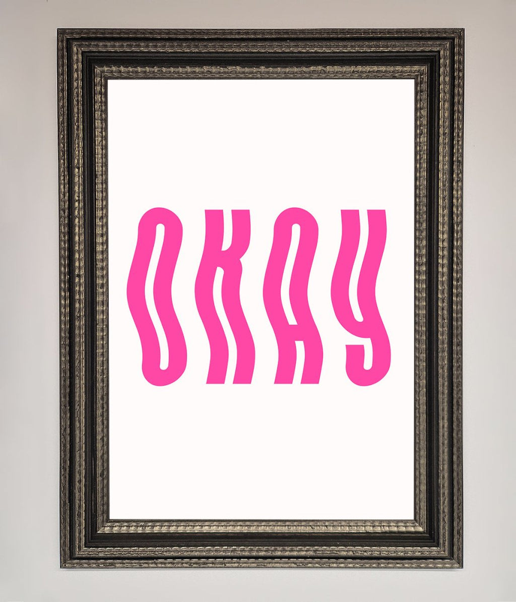 Okay Framed Poster