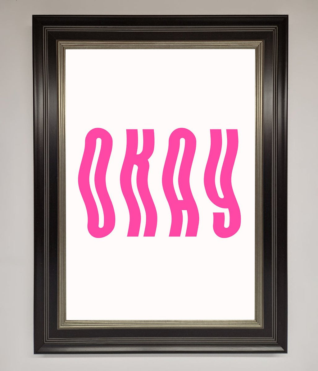 Okay Framed Poster